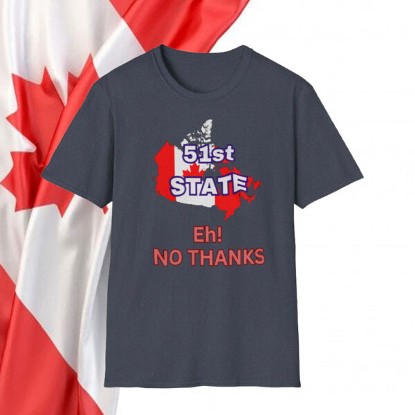 Canada 51st State Eh! No Thanks T-Shirt