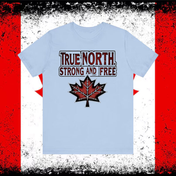 True North Strong And Free Canada Maple leaf T-Shirt